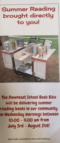 Summer Reading Brought directly to you! The Downeast School Book Bike will be delivering summer reading books in our community on Wednesday mornings between 10:00 - 11:00 am from July 3rd - August 21st.