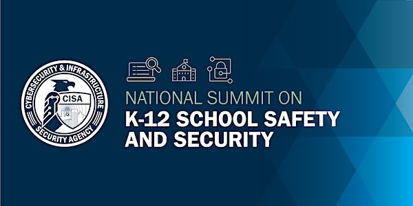 National Summit on K-12 School Safety and Security Summit – Nov.&nbsp;1-3