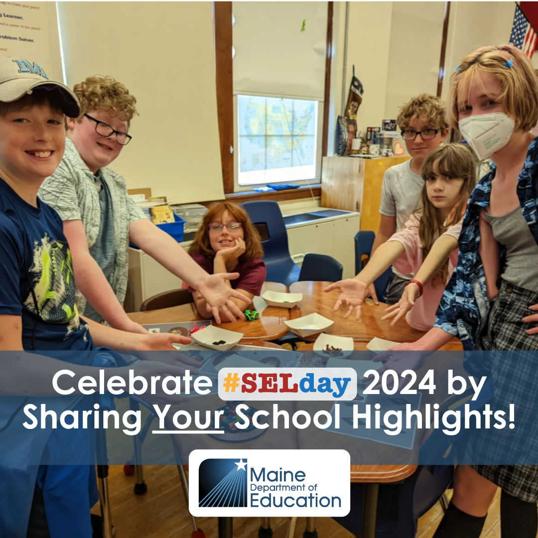 Celebrate SELday 2024 by Sharing Your School Highlights! Maine DOE