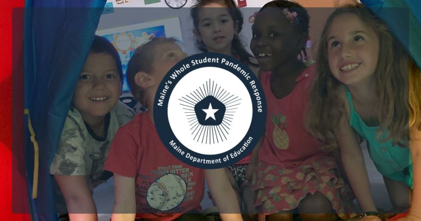 Maine Department of Education Launches Maine’s Whole Student Pandemic Response&nbsp;Page