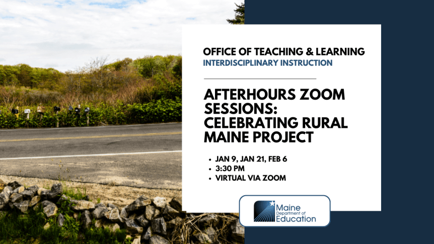 Teaching & Learning - II - Afterhours Zoom Sessions Available for the Celebrating Rural Maine Project (1)
