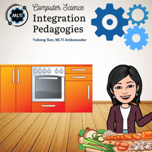 Computer Science Integration Pedagogies - Yuhong Sun, MLTI Ambassadora
