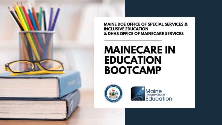 MaineCare in Education&nbsp;Bootcamp