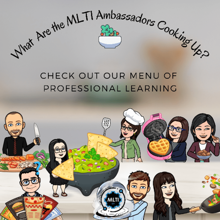 What are the MLTI Ambassadors Cooking Up? Check our Menu of Professional learning