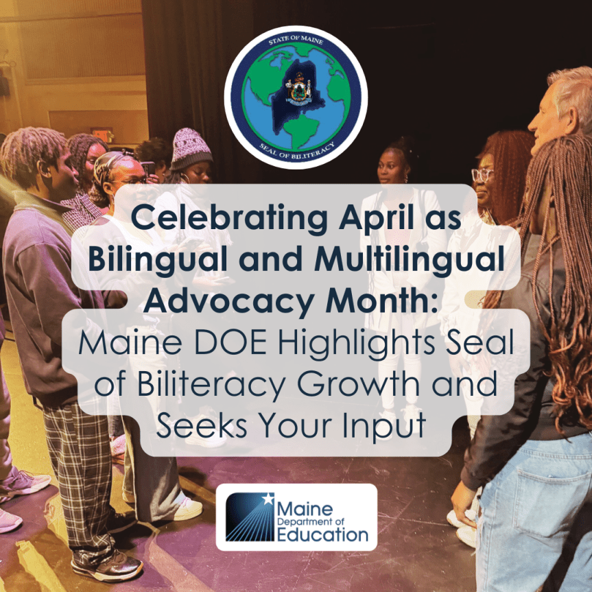 Celebrating April as Bilingual and Multilingual Advocacy Month: Maine DOE Highlights Seal of Biliteracy Growth and Seeks Your&nbsp;Input