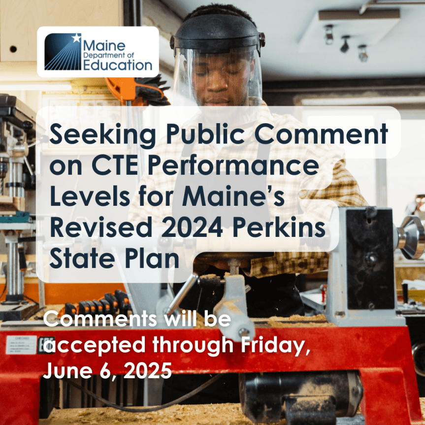 Maine DOE Seeking Public Comment on CTE Performance Levels for Maine’s Revised 2024 Perkins State Plan (2025&nbsp;Submission)