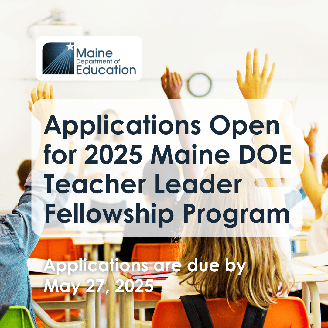 Applications Open for 2025 Maine DOE Teacher Leader Fellowship Program ...