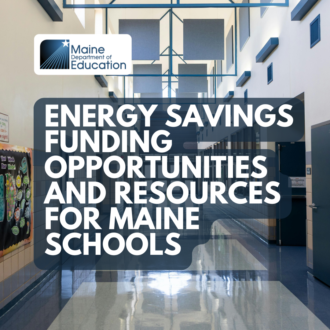 Energy Savings Funding Opportunities and Resources for Maine Schools
