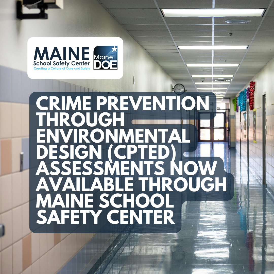 Crime Prevention Through Environmental Design (CPTED) Assessments Now Available Through Maine School Safety Center