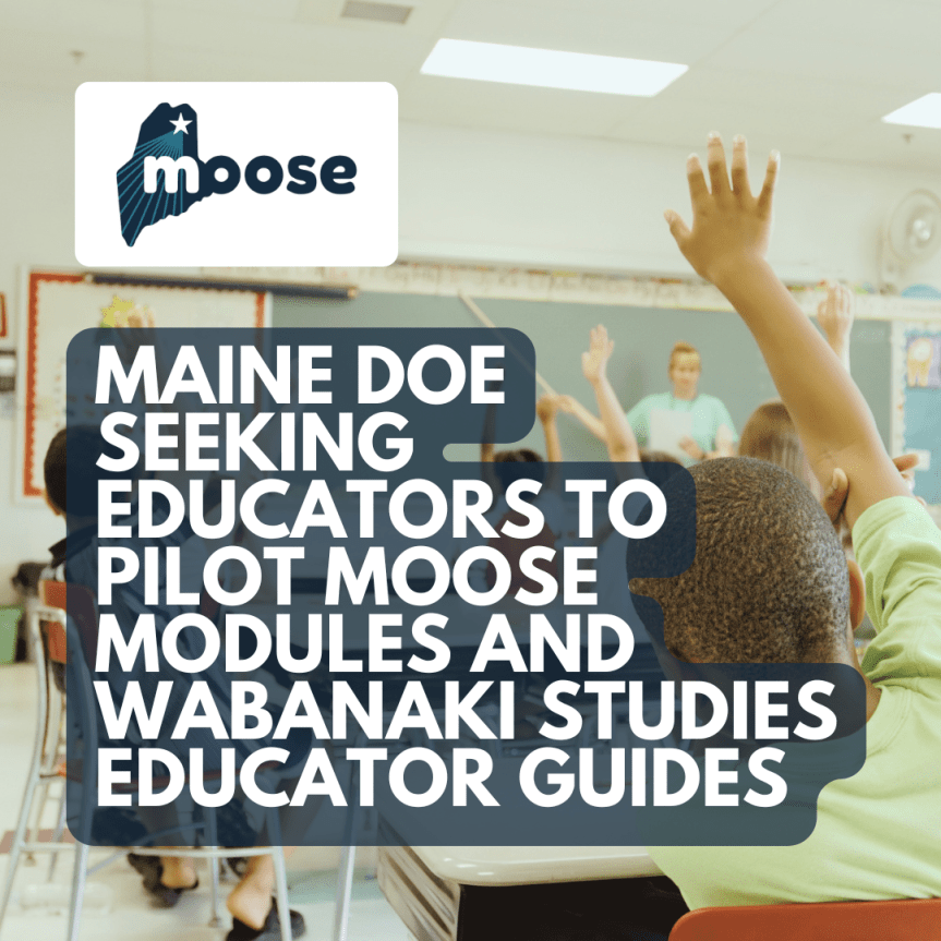 Maine DOE Seeking Educators to Pilot MOOSE Modules and Wabanaki Studies Educator Guides