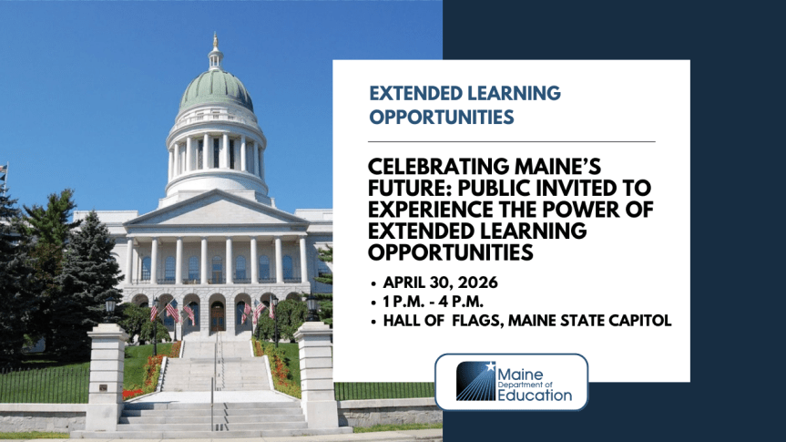 Celebrating Maine’s Future: Public Invited to Experience the Power of Extended Learning&nbsp;Opportunities