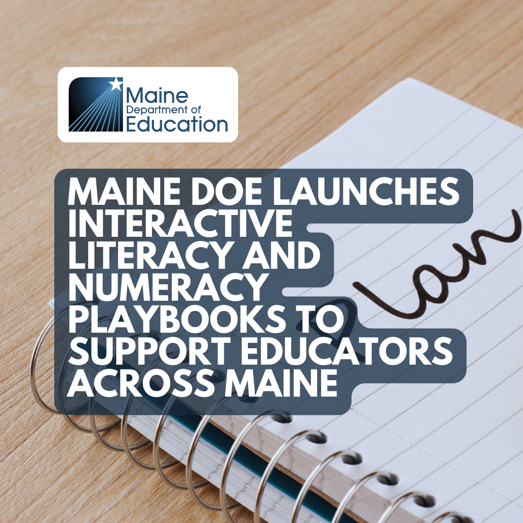 Maine DOE Launches Interactive Literacy and Numeracy Playbooks to Support Educators Across Maine